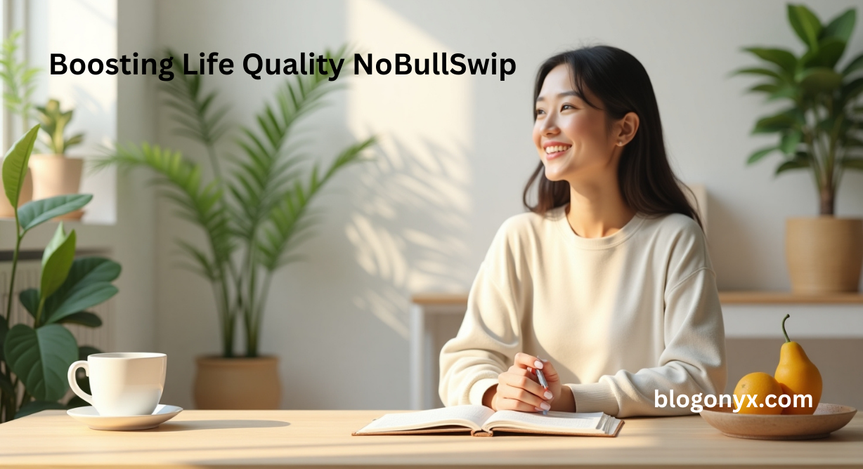 Boosting Life Quality NoBullSwip